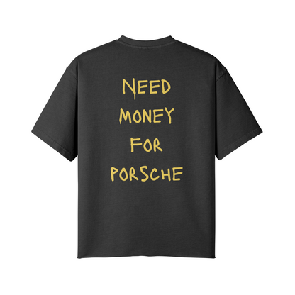 Need Money For Porsche T-Shirt