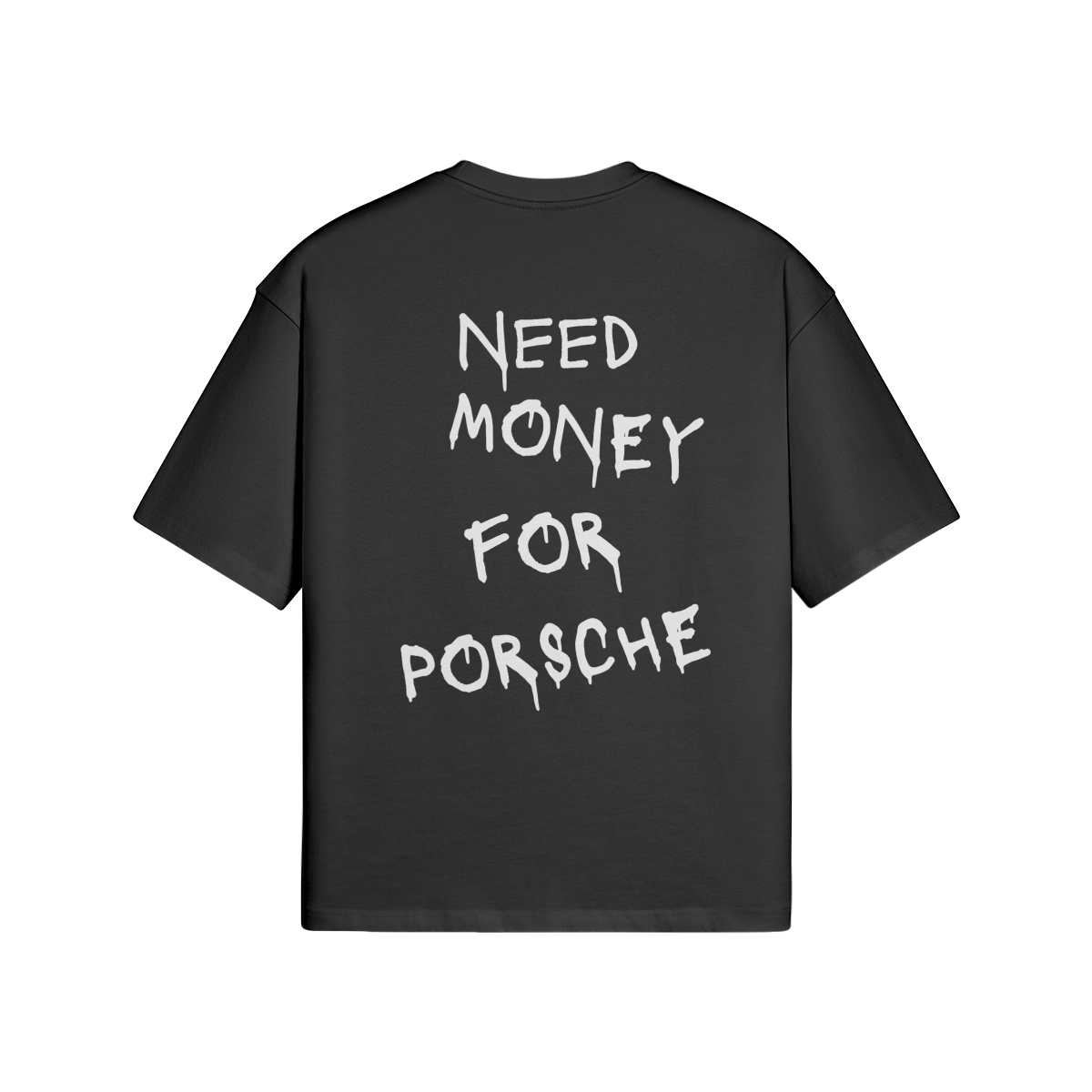 Need Money For Porsche 2.0 T-Shirt – Organic starboy